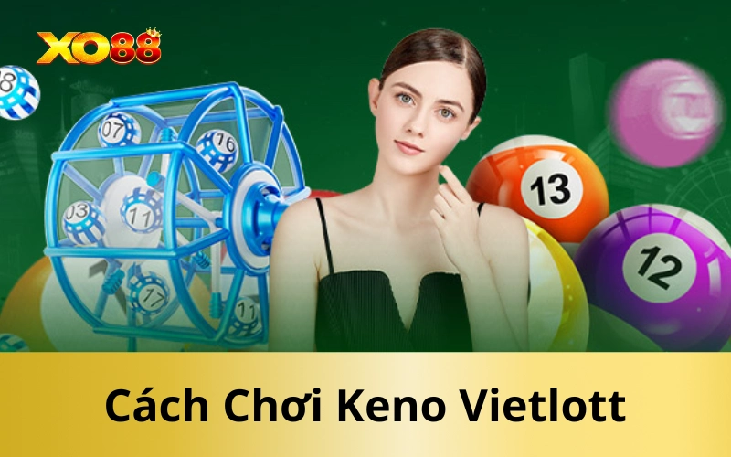 Cách Chơi Keno Vietlott