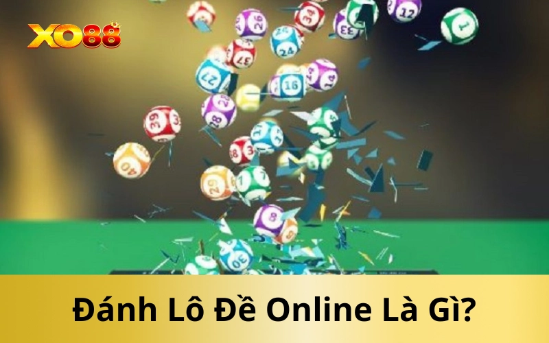 Đánh Lô Đề Online Là Gì?