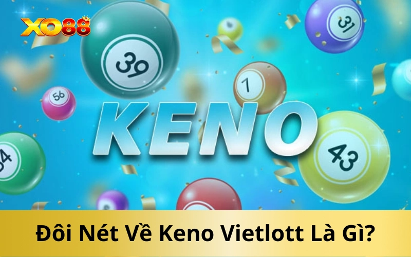 Đôi Nét Về Keno Vietlott Là Gì?