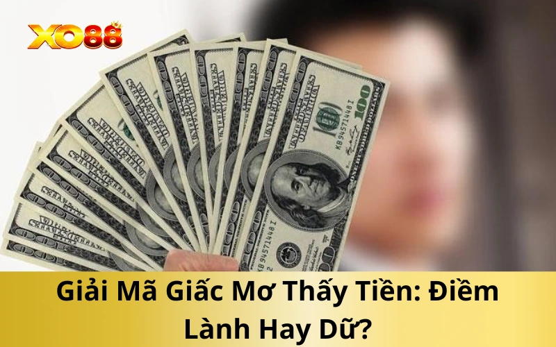 Giải Mã Giấc Mơ Thấy Tiền: Điềm Lành Hay Dữ?