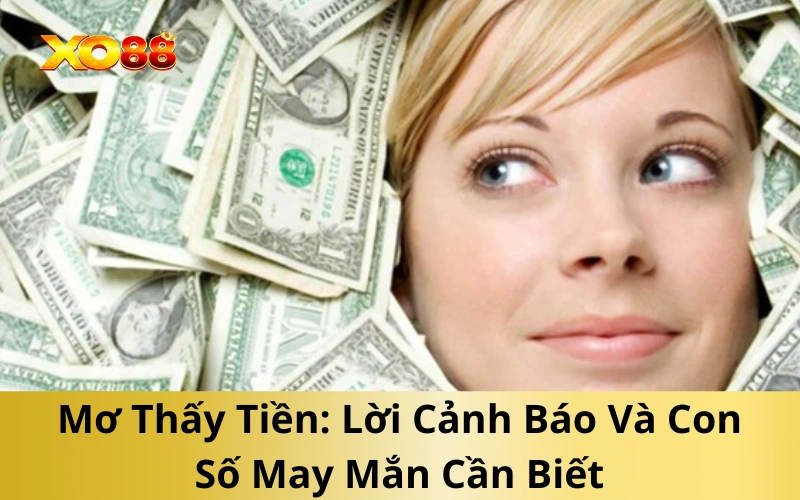 Mơ Thấy Tiền: Lời Cảnh Báo Và Con Số May Mắn Cần Biết