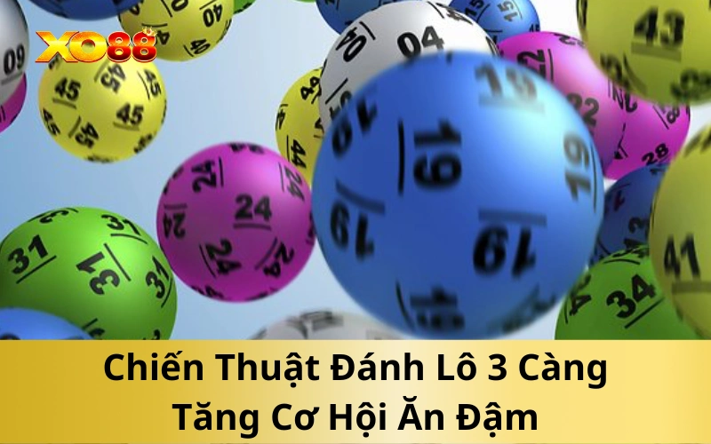 Chiến Thuật Đánh Lô 3 Càng Tăng Cơ Hội Ăn Đậm