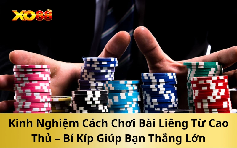 Kinh Nghiệm Cách Chơi Bài Liêng Từ Cao Thủ – Bí Kíp Giúp Bạn Thắng Lớn