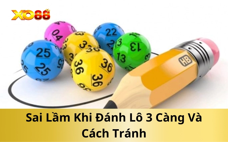 Sai Lầm Khi Đánh Lô 3 Càng Và Cách Tránh