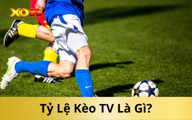Tỷ Lệ Kèo TV Là Gì?